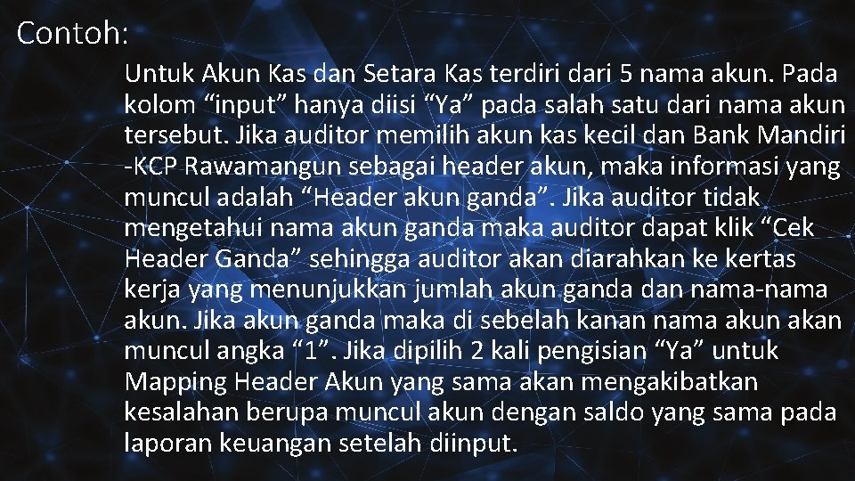 Contoh: Untuk Akun Kas dan Setara Kas terdiri dari 5 nama akun. Pada kolom