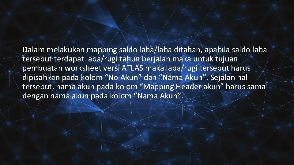 Dalam melakukan mapping saldo laba/laba ditahan, apabila saldo laba tersebut terdapat laba/rugi tahun berjalan