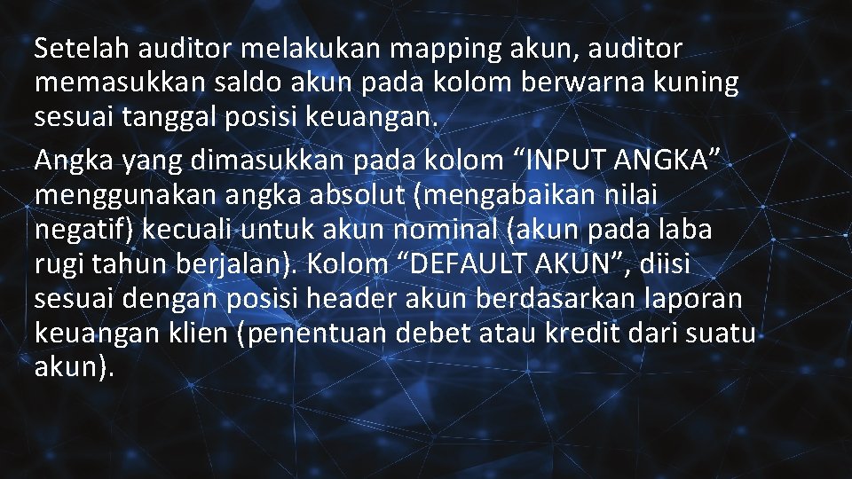 Setelah auditor melakukan mapping akun, auditor memasukkan saldo akun pada kolom berwarna kuning sesuai