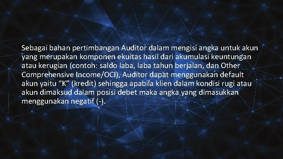 Sebagai bahan pertimbangan Auditor dalam mengisi angka untuk akun yang merupakan komponen ekuitas hasil