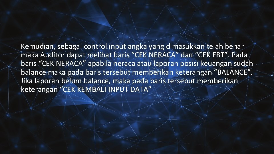 Kemudian, sebagai control input angka yang dimasukkan telah benar maka Auditor dapat melihat baris