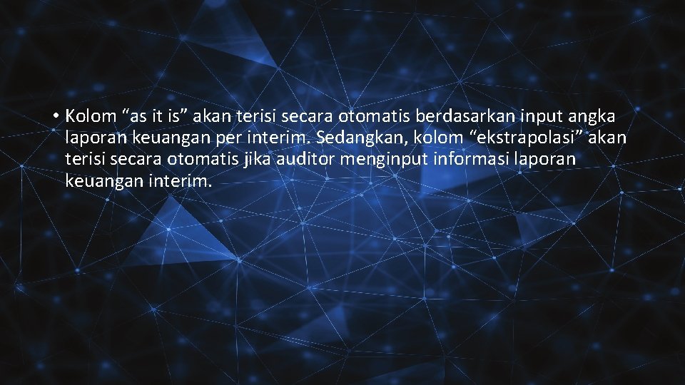  • Kolom “as it is” akan terisi secara otomatis berdasarkan input angka laporan