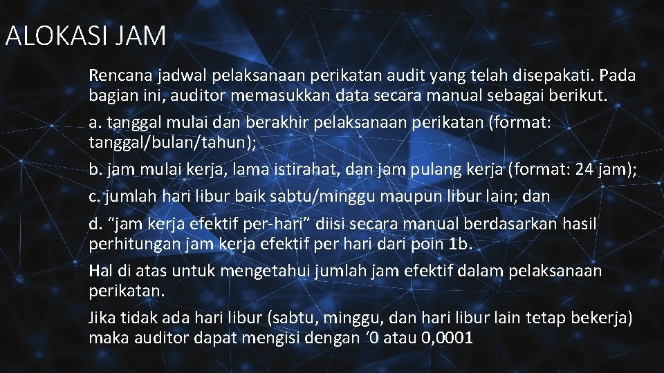 ALOKASI JAM Rencana jadwal pelaksanaan perikatan audit yang telah disepakati. Pada bagian ini, auditor