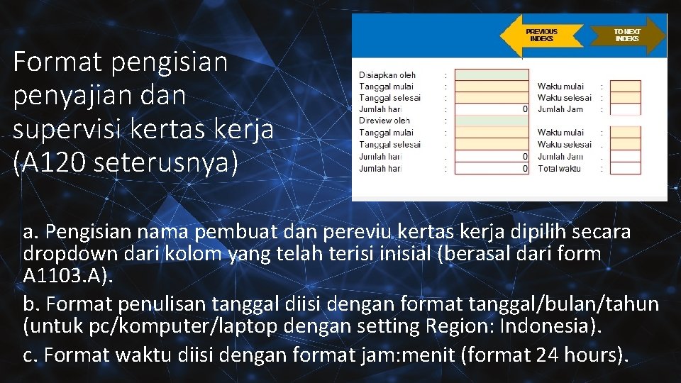 Format pengisian penyajian dan supervisi kertas kerja (A 120 seterusnya) a. Pengisian nama pembuat