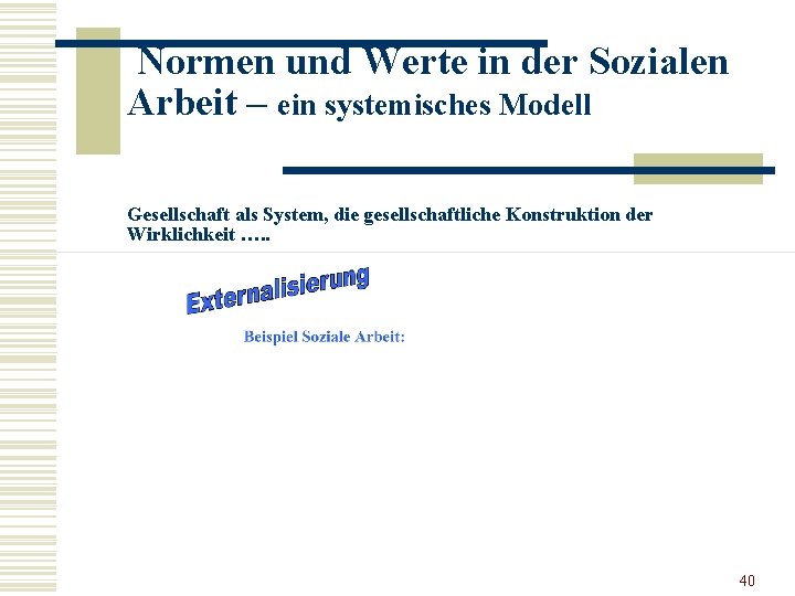 Normen und Werte in der Sozialen Arbeit – ein systemisches Modell Gesellschaft als System,