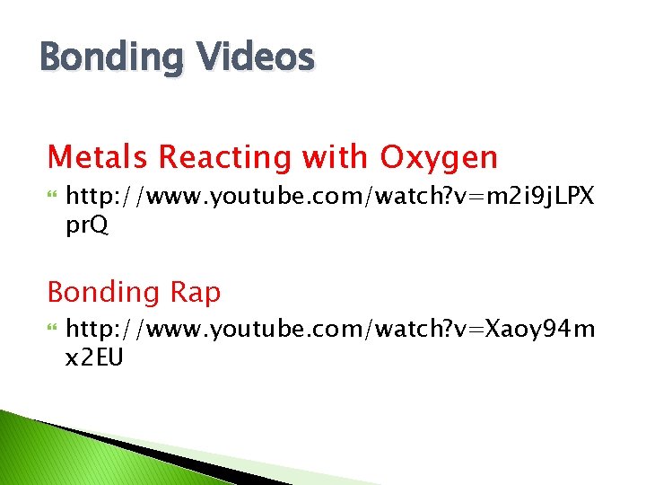 Bonding Videos Metals Reacting with Oxygen http: //www. youtube. com/watch? v=m 2 i 9
