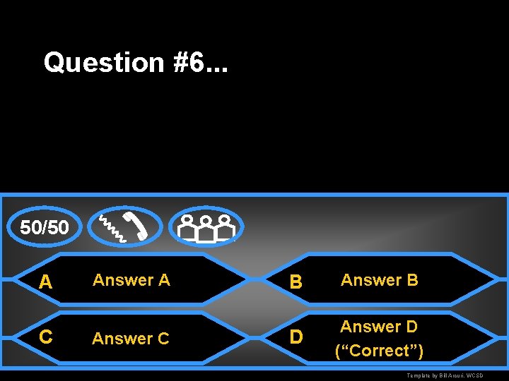 Question #6. . . 50/50 A C Answer A Answer C B Answer B