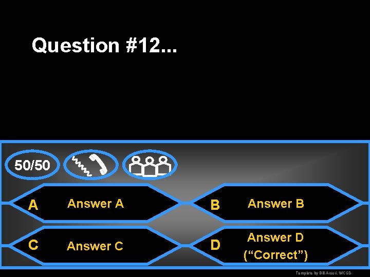 Question #12. . . 50/50 A C Answer A Answer C B Answer B