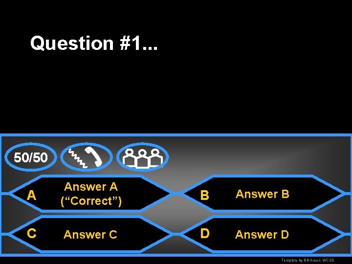 Question #1. . . 50/50 A Answer A (“Correct”) B Answer B C Answer