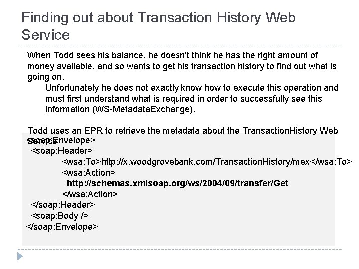 Finding out about Transaction History Web Service When Todd sees his balance, he doesn’t