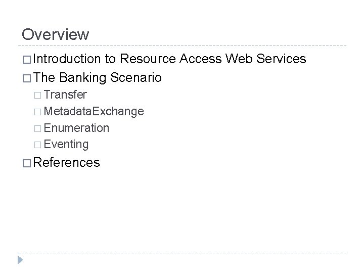 Overview � Introduction to Resource Access Web Services � The Banking Scenario � Transfer
