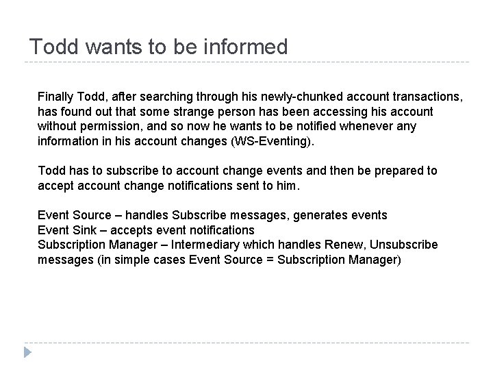 Todd wants to be informed Finally Todd, after searching through his newly-chunked account transactions,