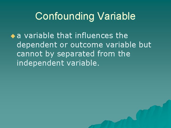 Confounding Variable ua variable that influences the dependent or outcome variable but cannot by