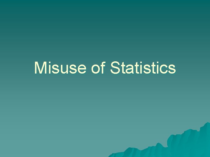 Misuse of Statistics 