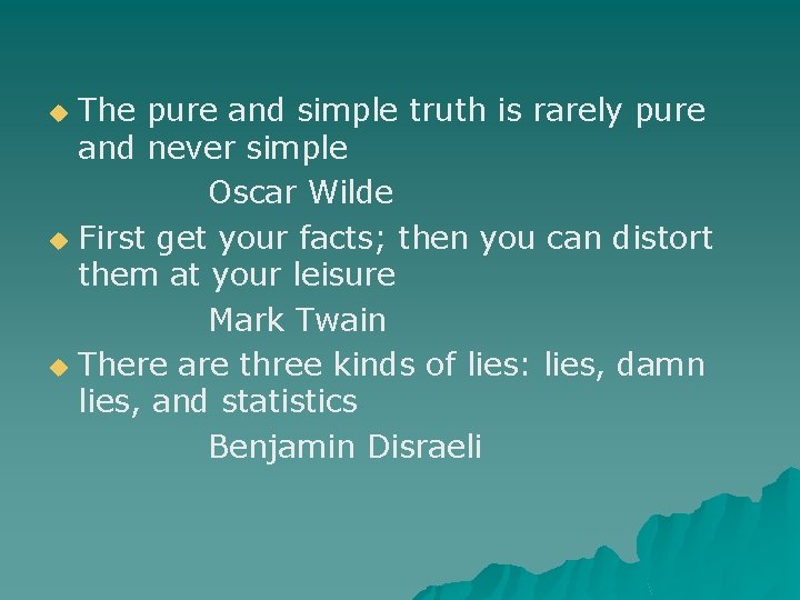 The pure and simple truth is rarely pure and never simple Oscar Wilde u