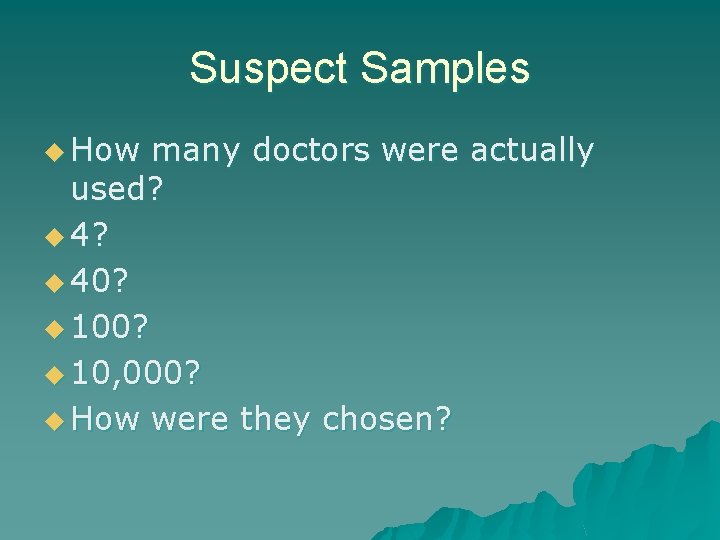 Suspect Samples u How many doctors were actually used? u 40? u 10, 000?