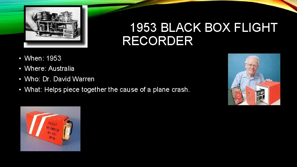 1953 BLACK BOX FLIGHT RECORDER • When: 1953 • Where: Australia • Who: Dr.