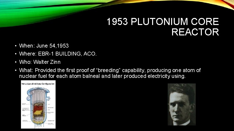 1953 PLUTONIUM CORE REACTOR • When: June 54, 1953 • Where: EBR-1 BUILDING, ACO.