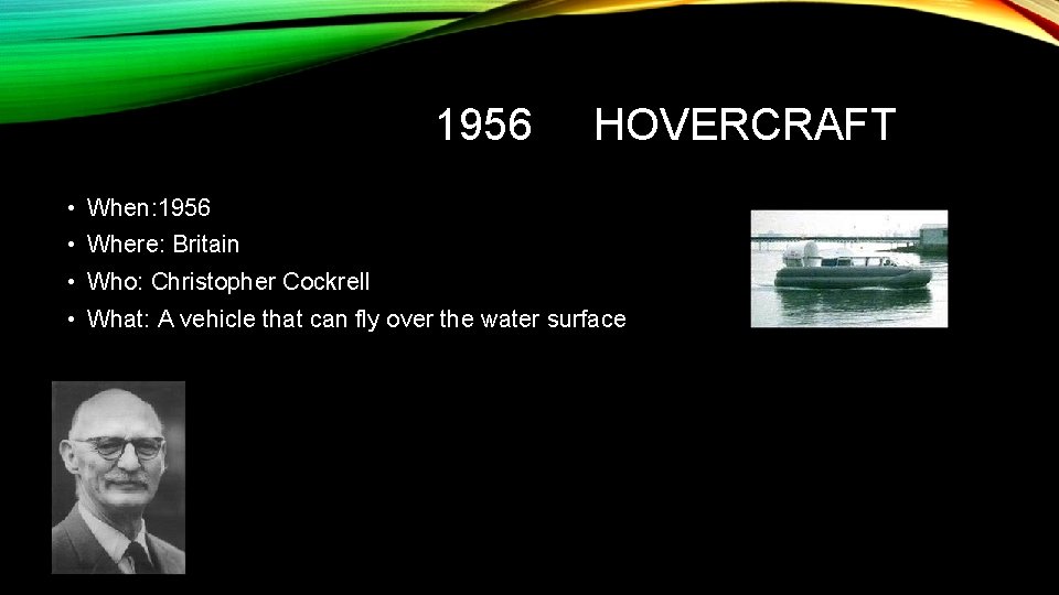 1956 HOVERCRAFT • When: 1956 • Where: Britain • Who: Christopher Cockrell • What: