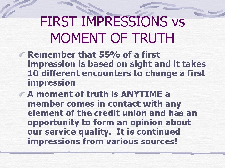 FIRST IMPRESSIONS vs MOMENT OF TRUTH Remember that 55% of a first impression is