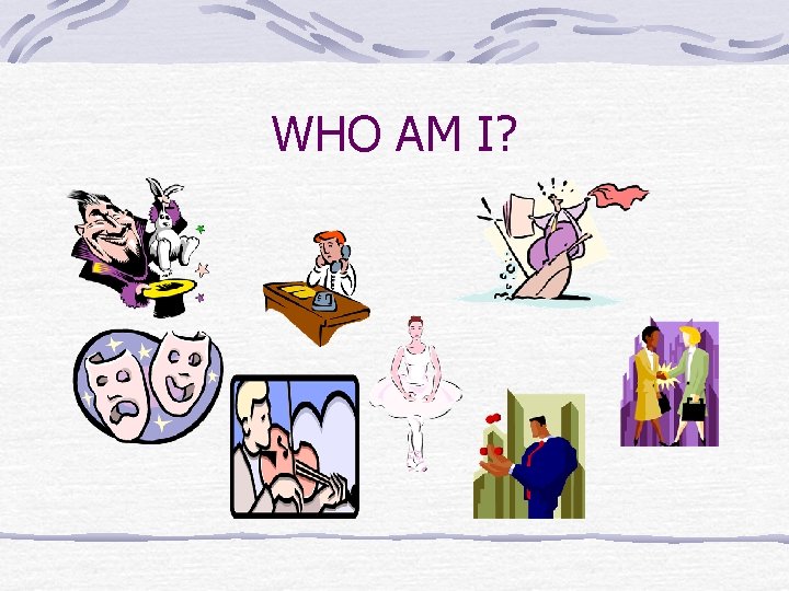 WHO AM I? 