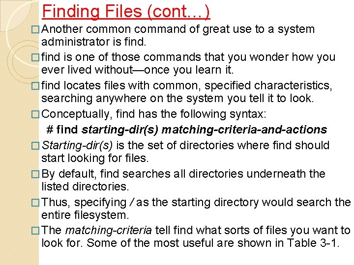 Finding Files (cont…) � Another common command of great use to a system administrator