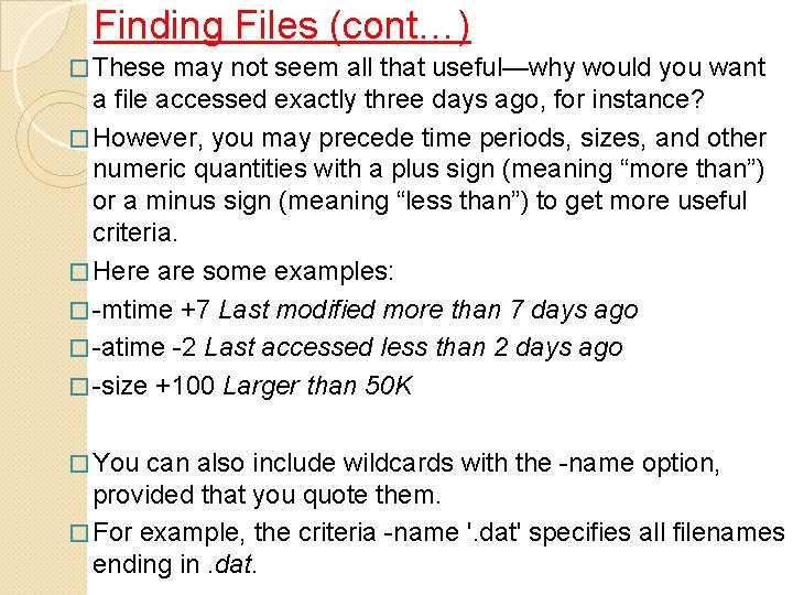 Finding Files (cont…) � These may not seem all that useful—why would you want