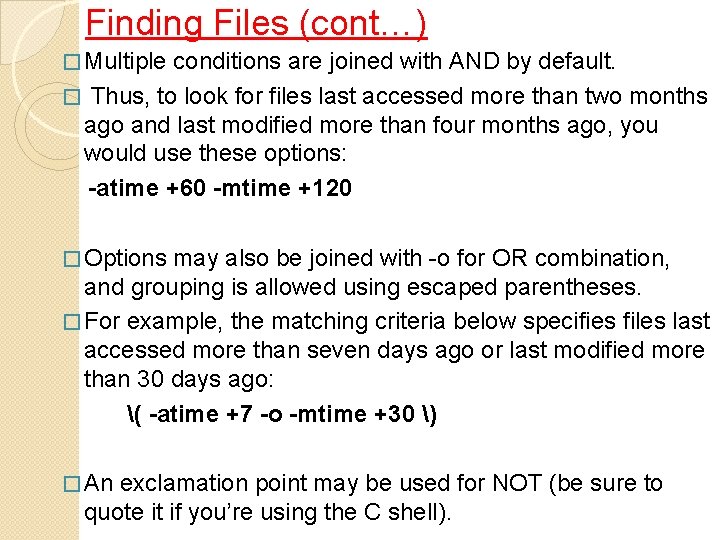 Finding Files (cont…) � Multiple conditions are joined with AND by default. � Thus,