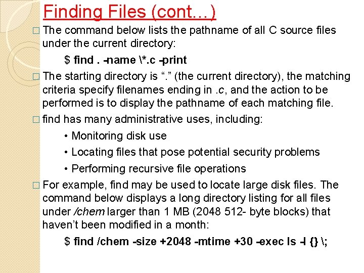 Finding Files (cont…) � The command below lists the pathname of all C source