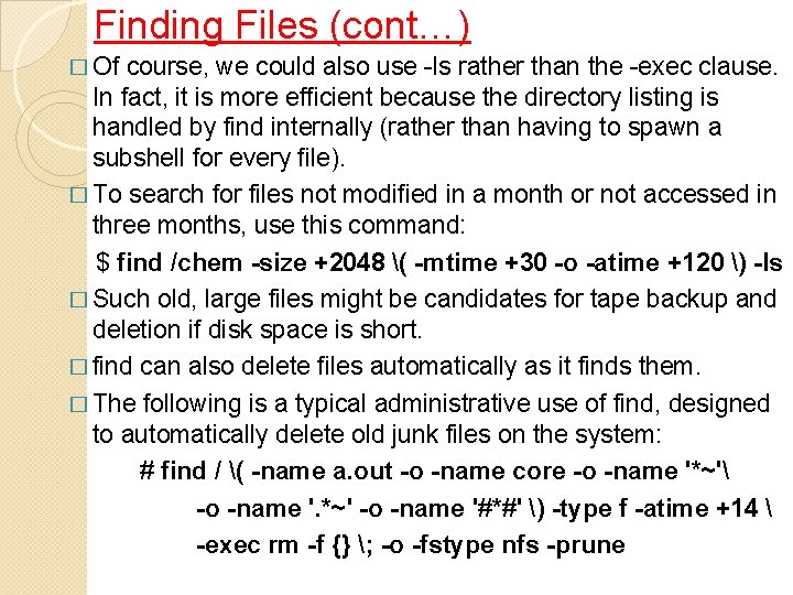 Finding Files (cont…) � Of course, we could also use -ls rather than the