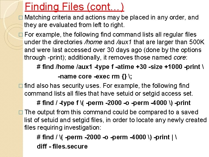 Finding Files (cont…) � Matching criteria and actions may be placed in any order,