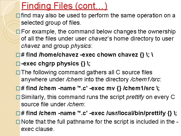 Finding Files (cont…) � find may also be used to perform the same operation