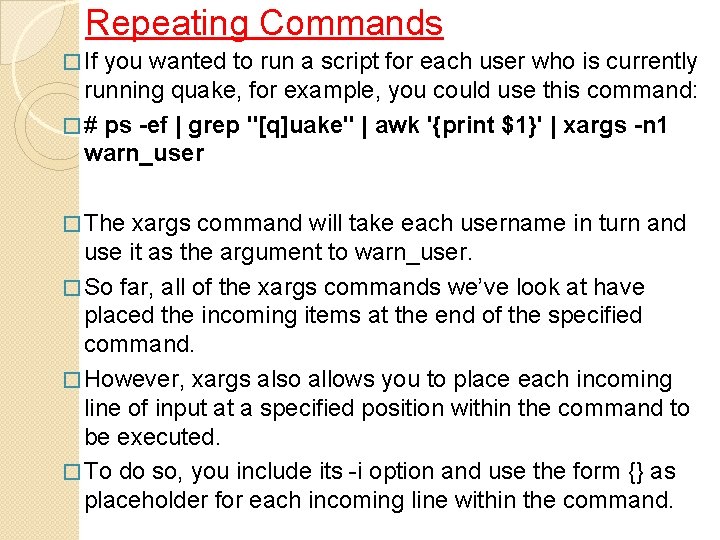Repeating Commands � If you wanted to run a script for each user who