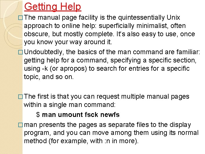 Getting Help � The manual page facility is the quintessentially Unix approach to online