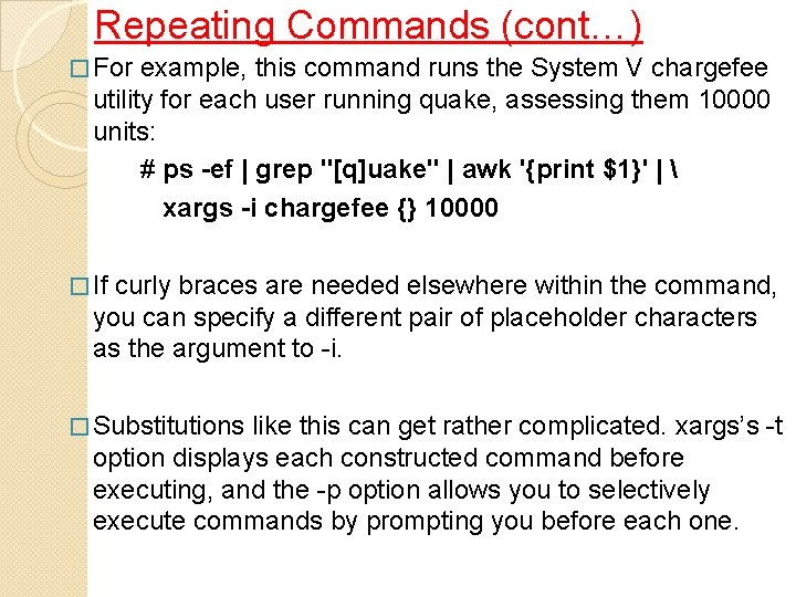 Repeating Commands (cont…) � For example, this command runs the System V chargefee utility