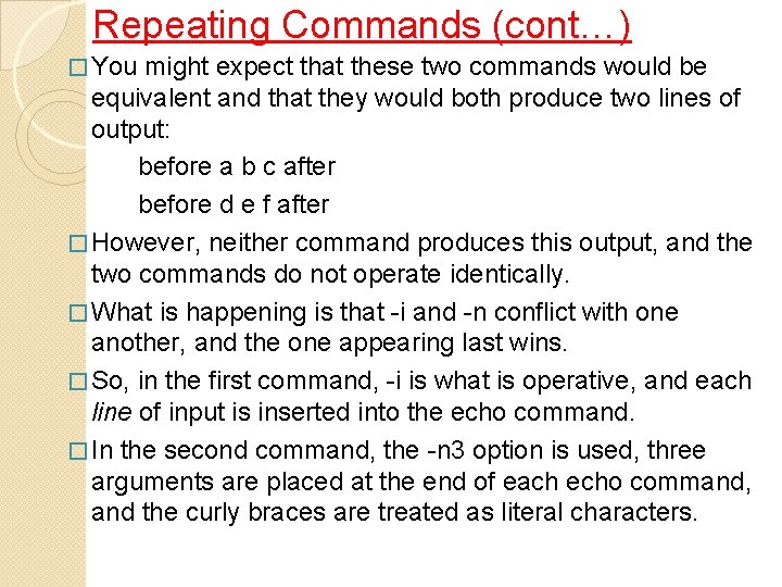 Repeating Commands (cont…) � You might expect that these two commands would be equivalent
