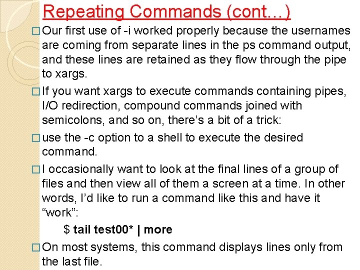 Repeating Commands (cont…) � Our first use of -i worked properly because the usernames
