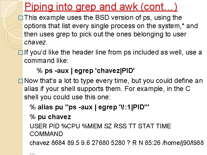 Piping into grep and awk (cont…) � This example uses the BSD version of