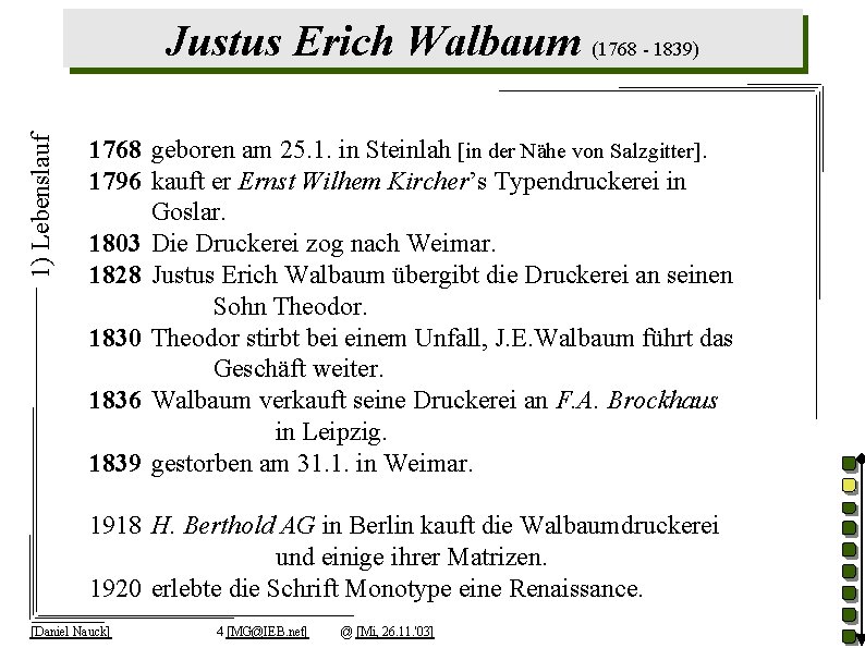1) Lebenslauf Justus Erich Walbaum (1768 - 1839) 1768 geboren am 25. 1. in