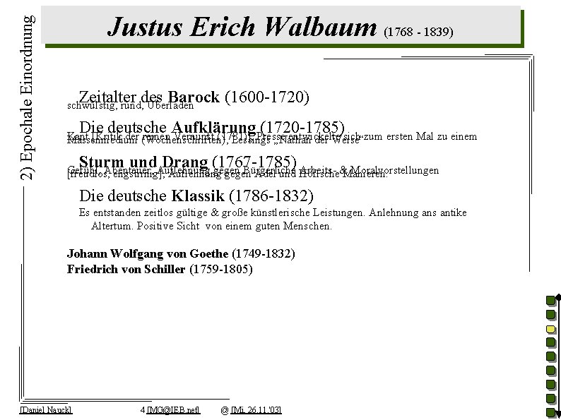 2) Epochale Einordnung Justus Erich Walbaum (1768 - 1839) Zeitalter des Barock (1600 -1720)