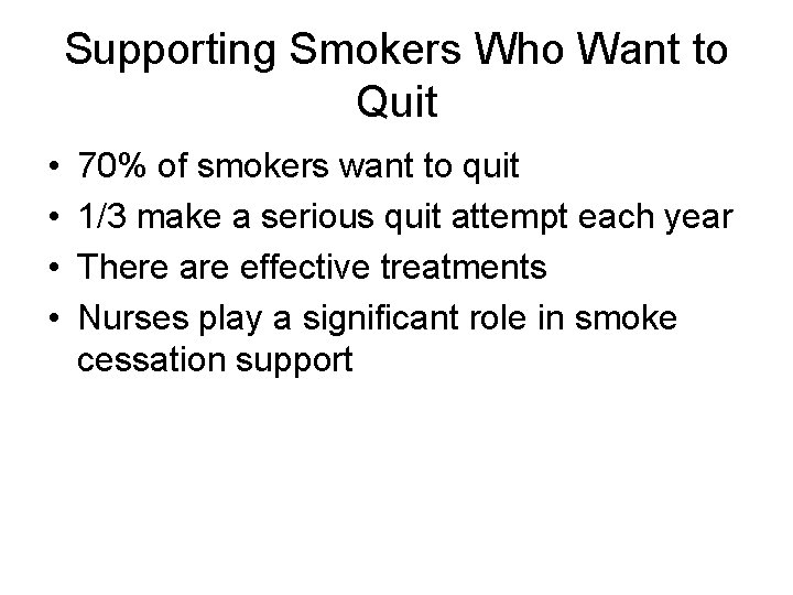 Supporting Smokers Who Want to Quit • • 70% of smokers want to quit