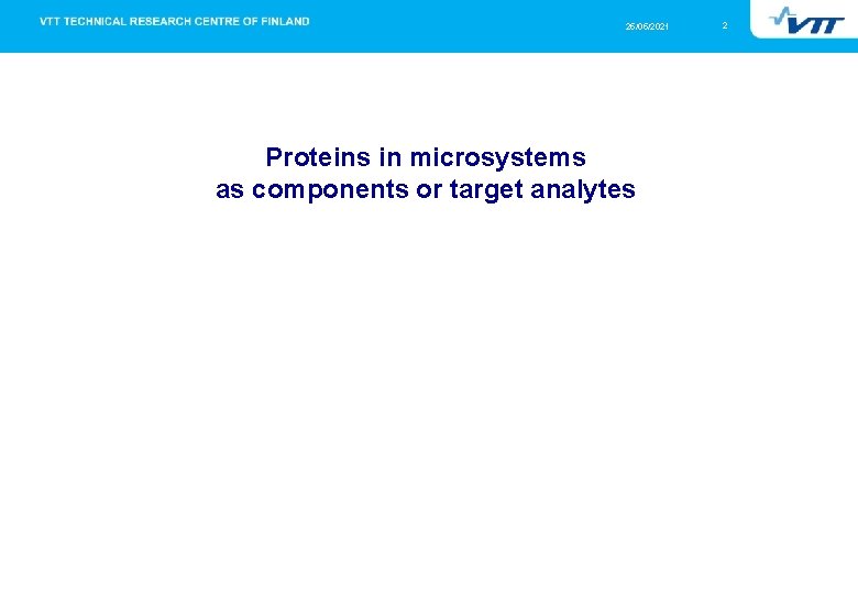 25/05/2021 Proteins in microsystems as components or target analytes 2 
