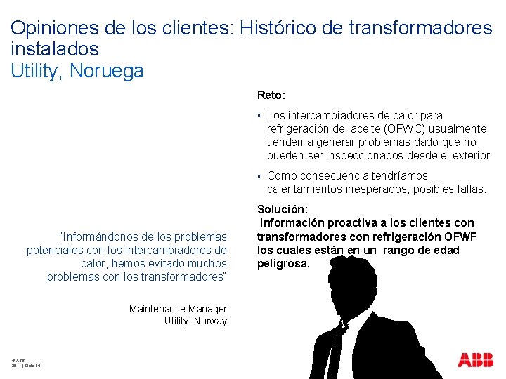 Opiniones de los clientes: Histórico de transformadores instalados Utility, Noruega Reto: “Informándonos de los