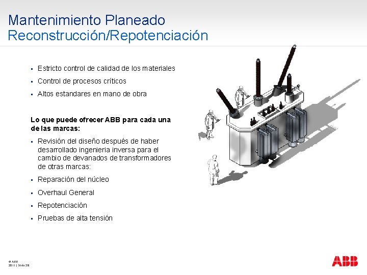 Mantenimiento Planeado Reconstrucción/Repotenciación § Estricto control de calidad de los materiales § Control de