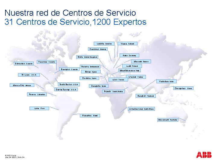 Nuestra red de Centros de Servicio 31 Centros de Servicio, 1200 Expertos Ludvika, Sweden