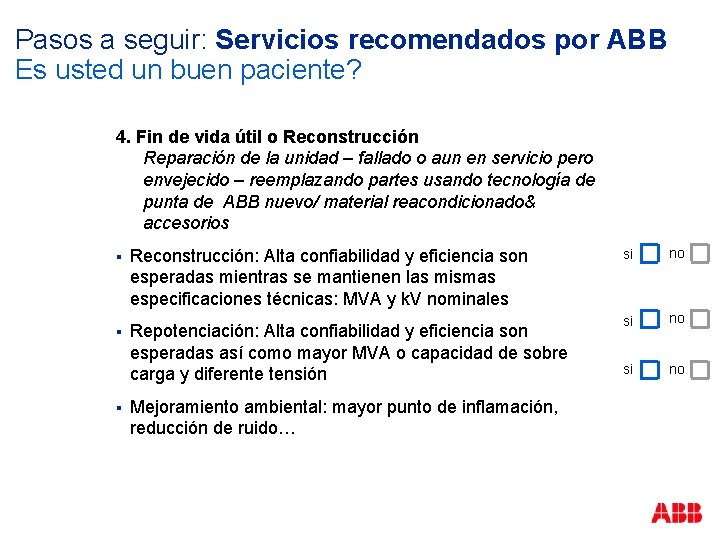 Pasos a seguir: Servicios recomendados por ABB Es usted un buen paciente? 4. Fin