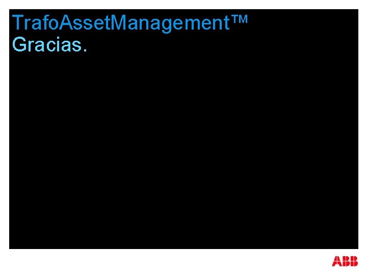 Trafo. Asset. Management™ Gracias. ABB Transformer Service 