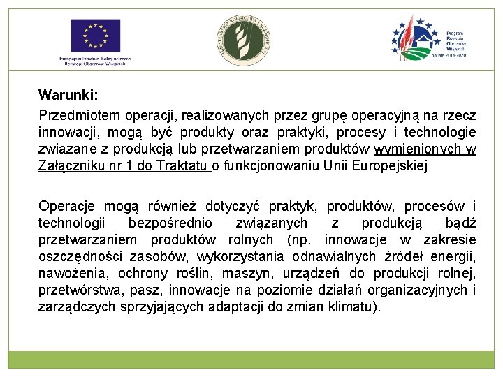 Warunki: Przedmiotem operacji, realizowanych przez grupę operacyjną na rzecz innowacji, mogą być produkty oraz