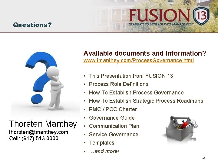 Questions? Available documents and information? www. tmanthey. com/Process. Governance. html Thorsten Manthey thorsten@tmanthey. com