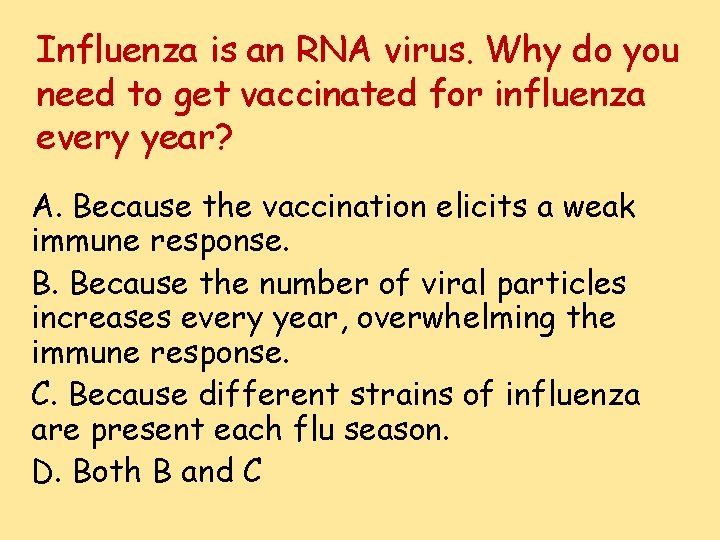 Influenza is an RNA virus. Why do you need to get vaccinated for influenza